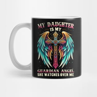 My Daughter Is Guardian Angel She Watches Over Me Mug